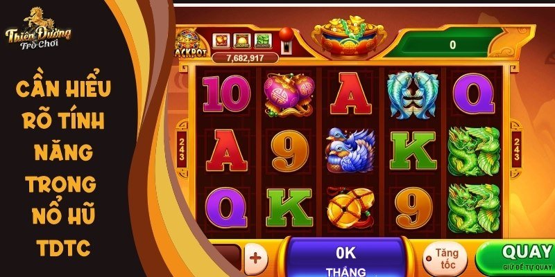 Hiểu rõ tính năng đặc biệt trong game sẽ mang lại lợi thế cho bạn